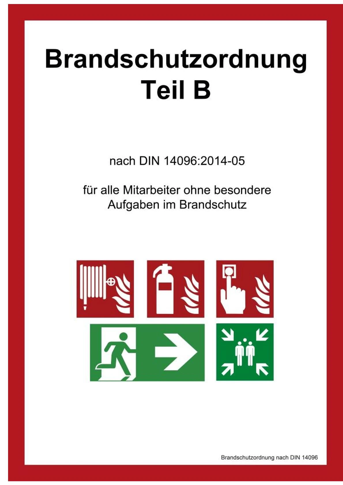 Brandschutzordnung Teil B nach DIN 14096 für Beschäftigte ohne besondere Brandschutzaufgaben